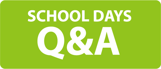 SCHOOL DAYS Q&A