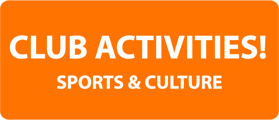 CLUB ACTIVITIES! SPORTS & CULTURE