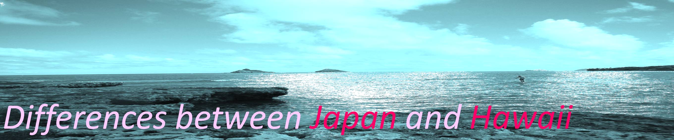 Differences between Japan and Hawaii
