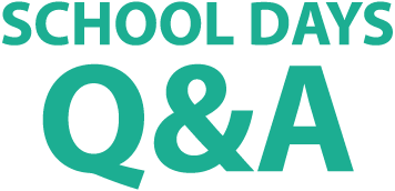 SCHOOL DAYS Q&A